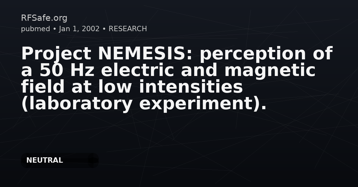 Project NEMESIS: perception of a 50 Hz electric and magnetic field at low intensities (laboratory experiment).