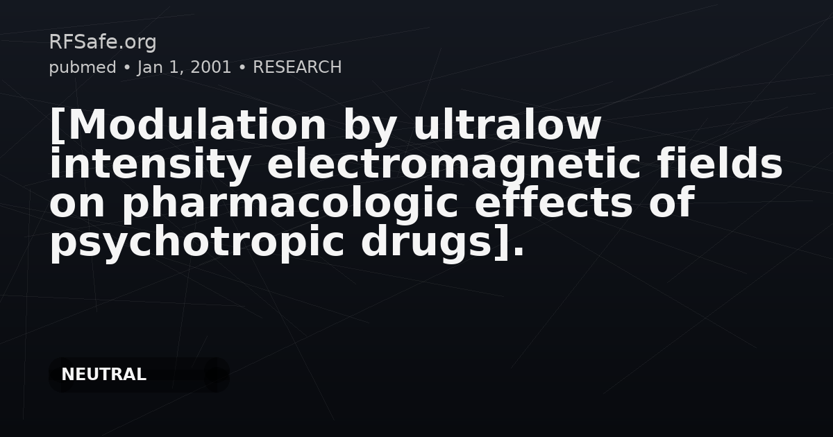 [Modulation by ultralow intensity electromagnetic fields on pharmacologic effects of psychotropic drugs].