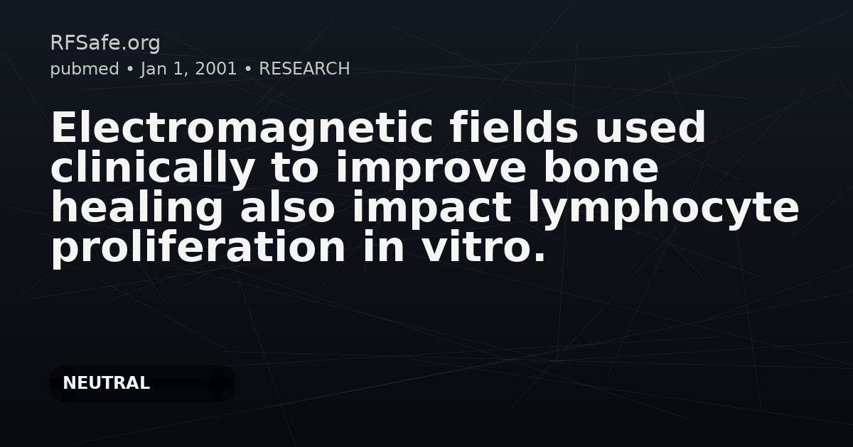 Electromagnetic fields used clinically to improve bone healing also impact lymphocyte proliferation in vitro.