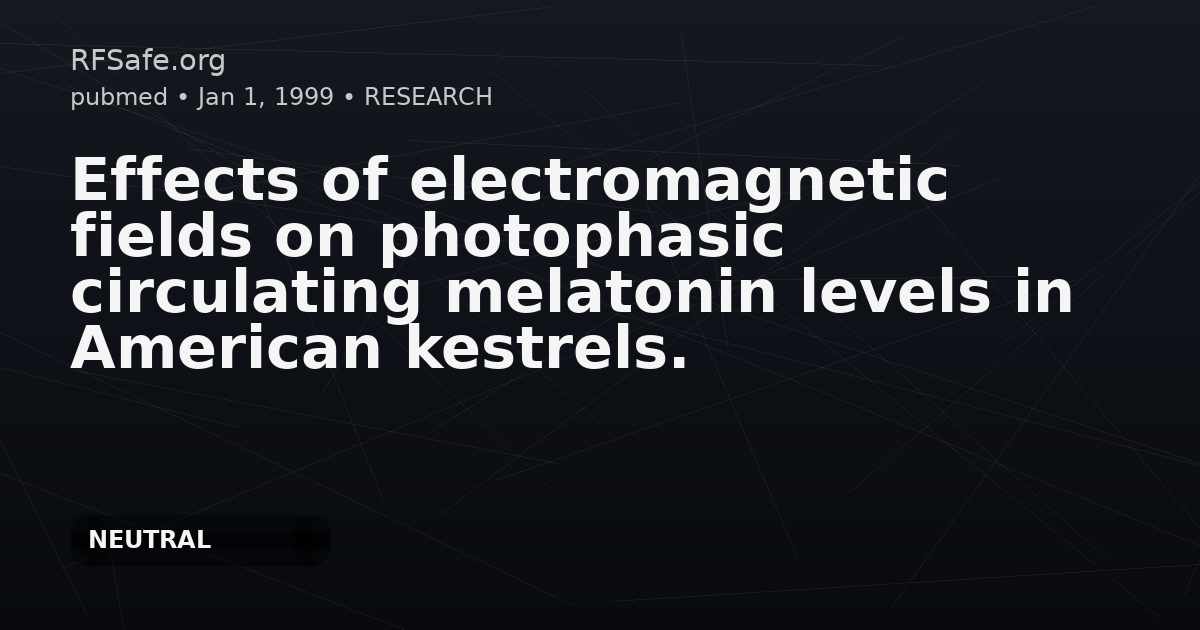 Effects of electromagnetic fields on photophasic circulating melatonin levels in American kestrels.