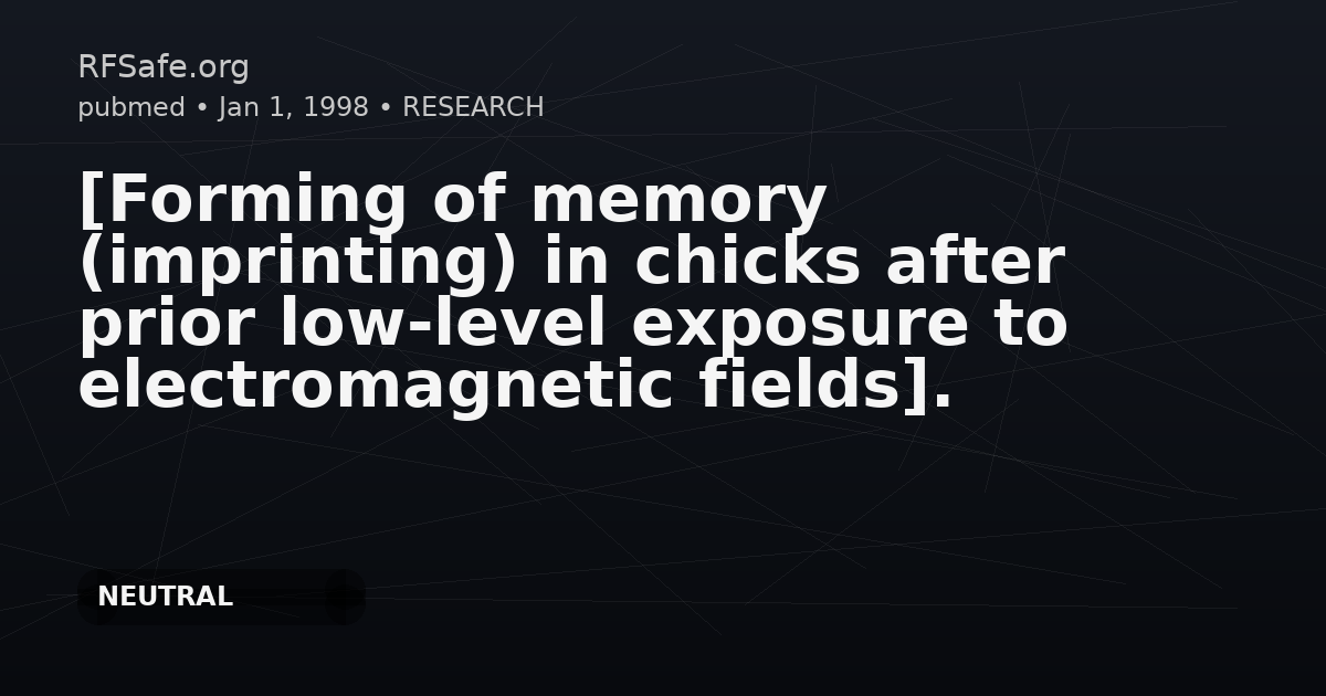 [Forming of memory (imprinting) in chicks after prior low-level exposure to electromagnetic fields].