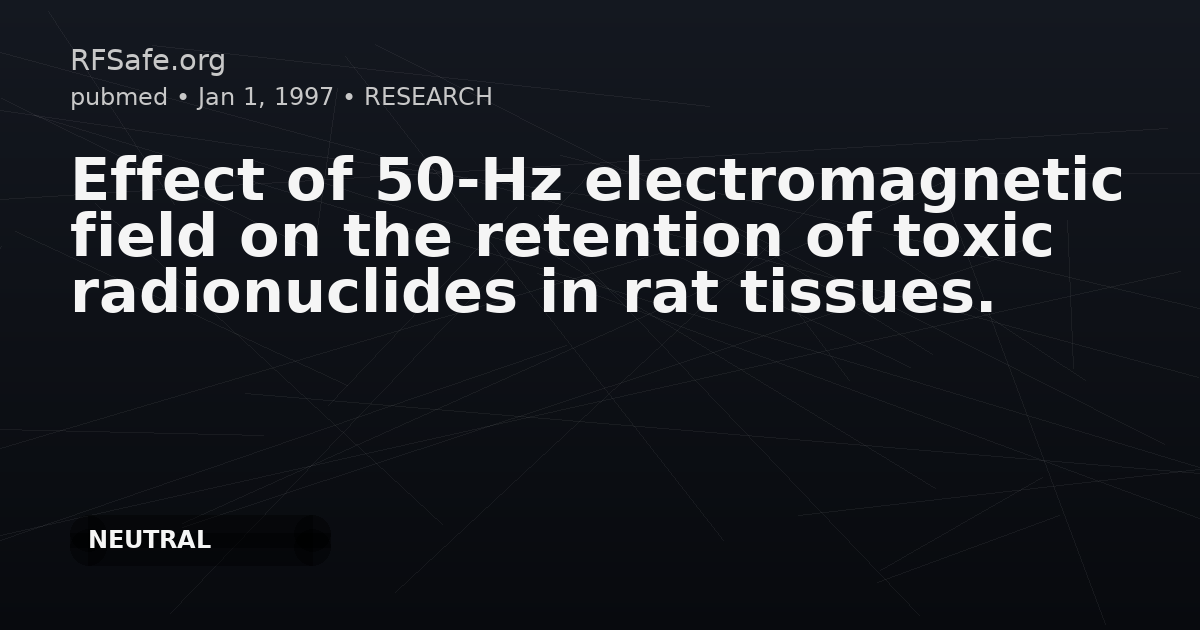 Effect of 50-Hz electromagnetic field on the retention of toxic radionuclides in rat tissues.