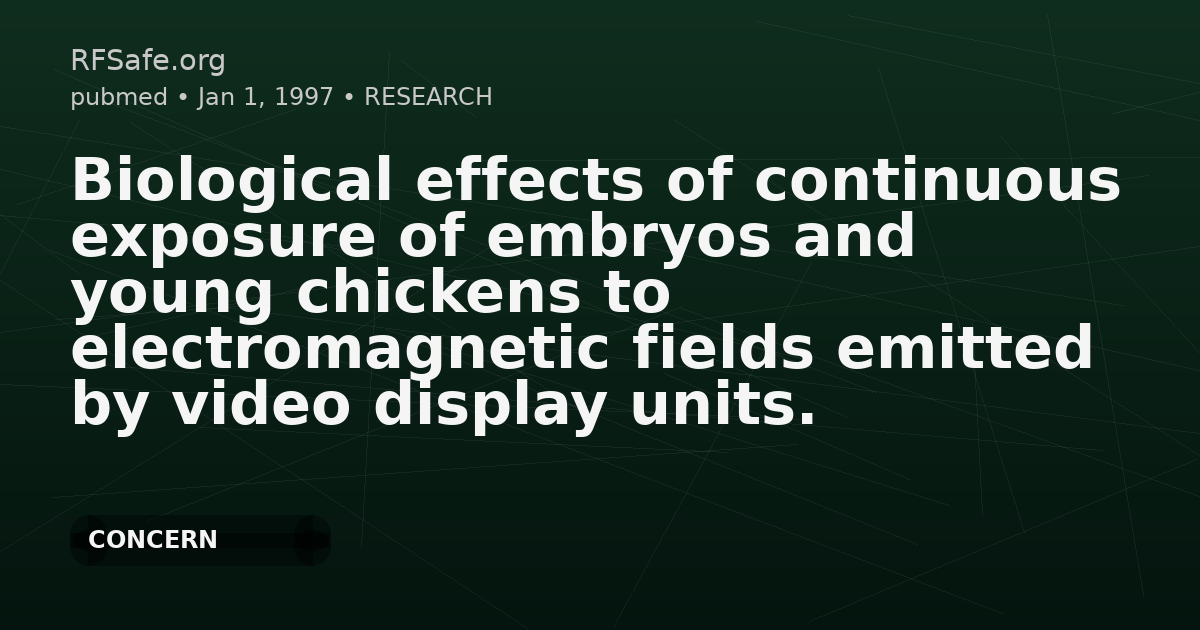 Biological effects of continuous exposure of embryos and young chickens to electromagnetic fields emitted by video display units.