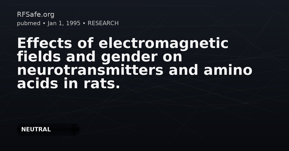 Effects of electromagnetic fields and gender on neurotransmitters and amino acids in rats.