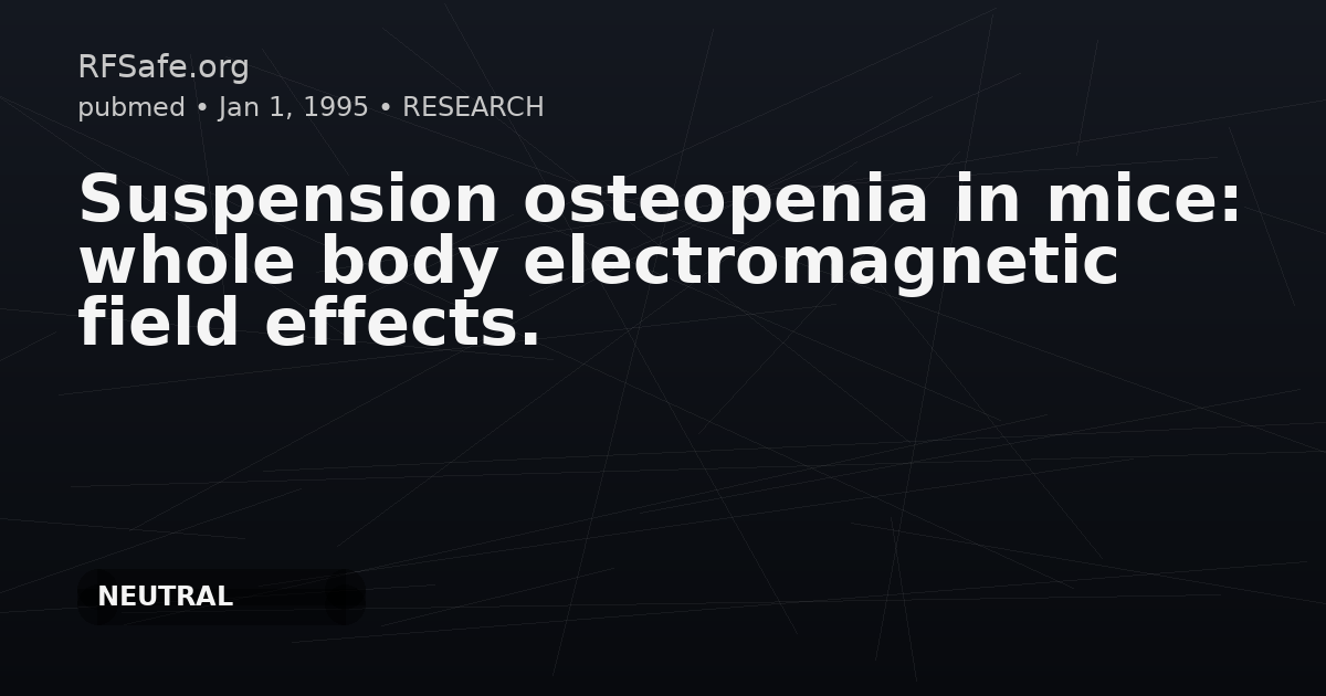 Suspension osteopenia in mice: whole body electromagnetic field effects.