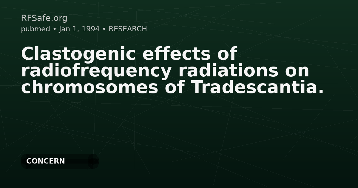 Clastogenic effects of radiofrequency radiations on chromosomes of Tradescantia.