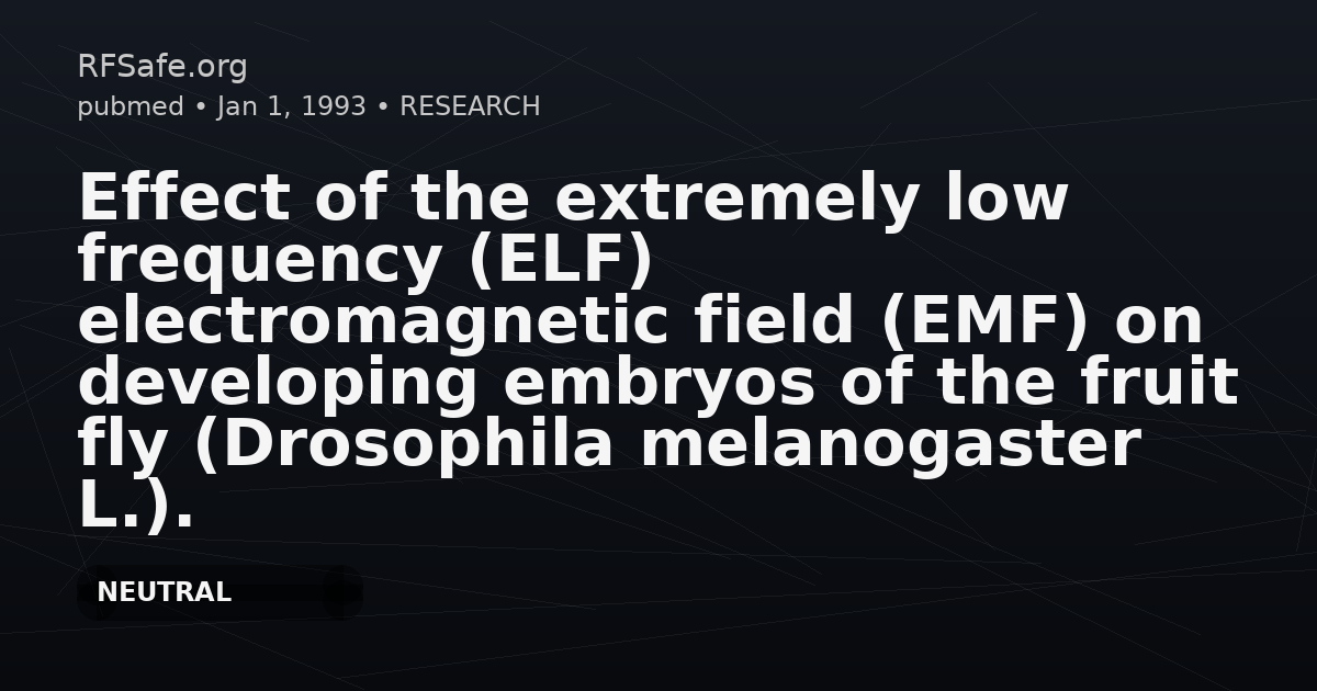 Effect of the extremely low frequency (ELF) electromagnetic field (EMF) on developing embryos of the fruit fly (Drosophila melanogaster L.).
