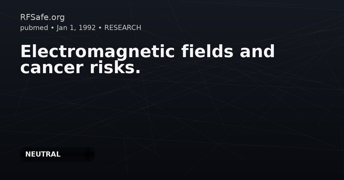 Electromagnetic fields and cancer risks.