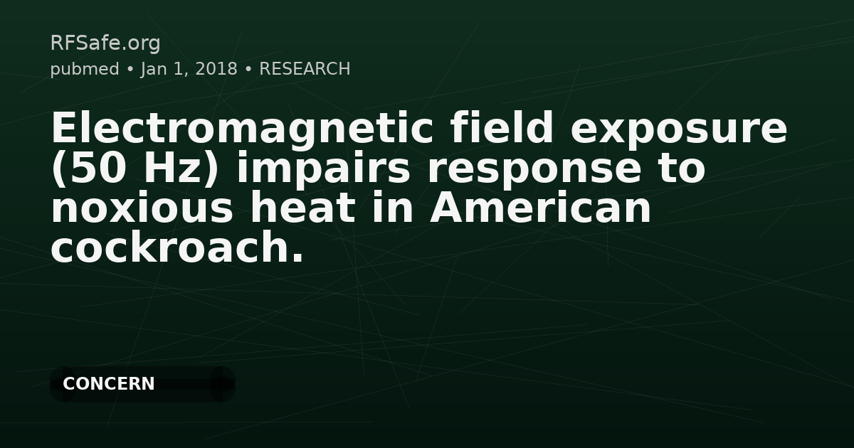Electromagnetic field exposure (50 Hz) impairs response to noxious heat in American cockroach.
