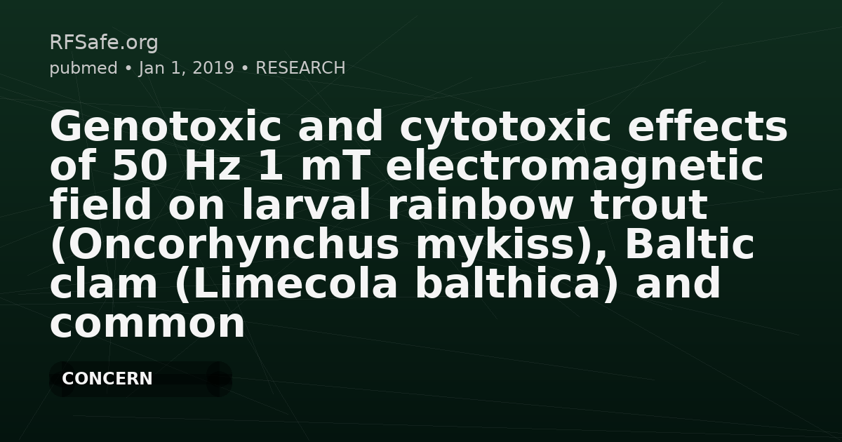 Genotoxic and cytotoxic effects of 50 Hz 1 mT electromagnetic field on larval rainbow trout (Oncorhynchus mykiss), Baltic clam (Limecola balthica) and common ragworm (Hediste diversicolor).