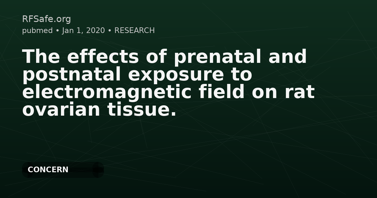 The effects of prenatal and postnatal exposure to electromagnetic field on rat ovarian tissue.