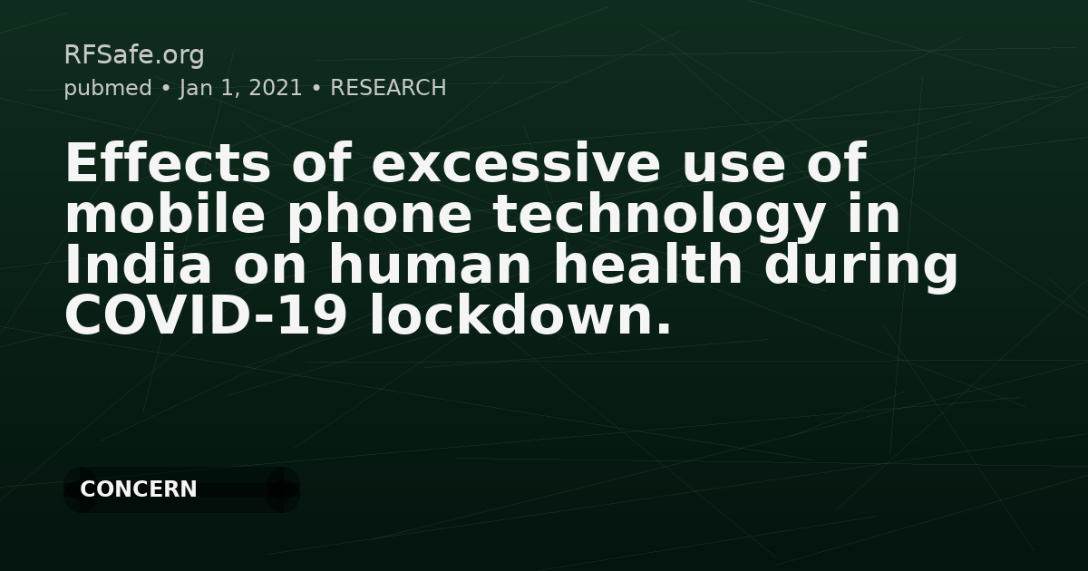 Effects of excessive use of mobile phone technology in India on human health during COVID-19 lockdown.