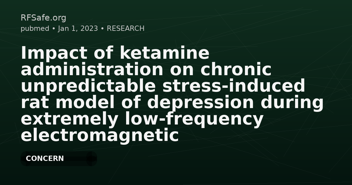 Impact of ketamine administration on chronic unpredictable stress-induced rat model of depression during extremely low-frequency electromagnetic field exposure: Behavioral, histological and molecular study.