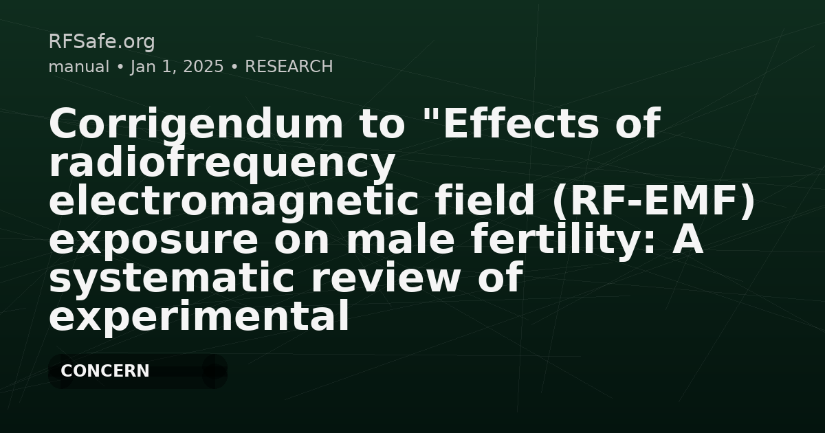 Corrigendum to "Effects of radiofrequency electromagnetic field (RF-EMF) exposure on male fertility: A systematic review of experimental studies on non-human mammals and human sperm in vitro" [Environ. Int. 185 (2024) 108509]
