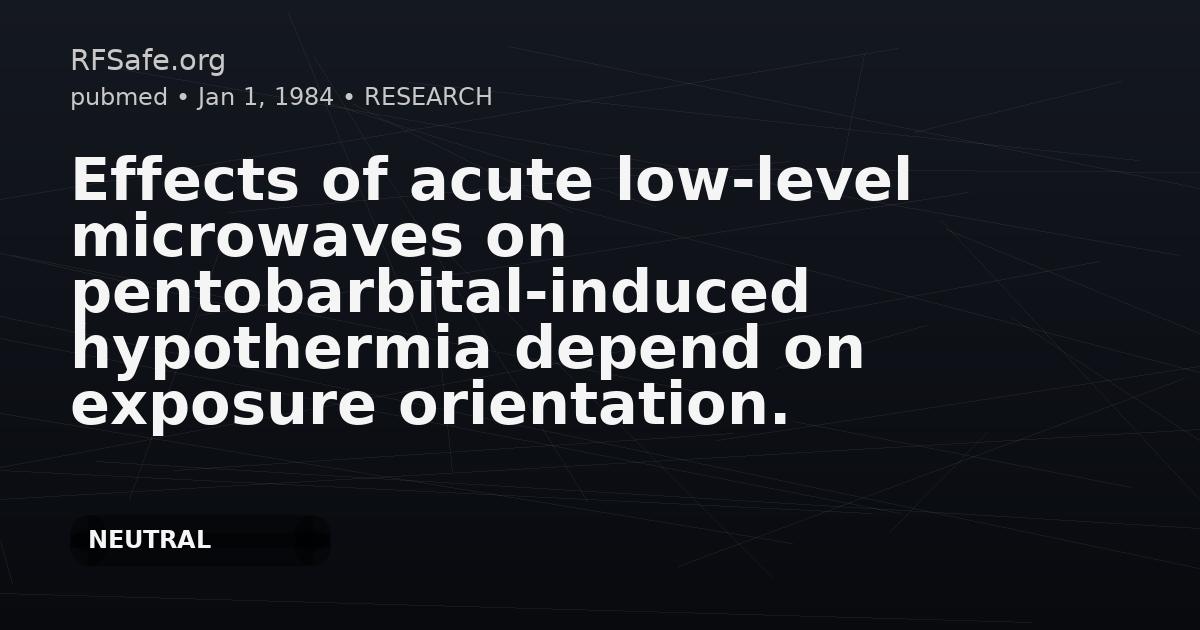 Effects of acute low-level microwaves on pentobarbital-induced hypothermia depend on exposure orientation.