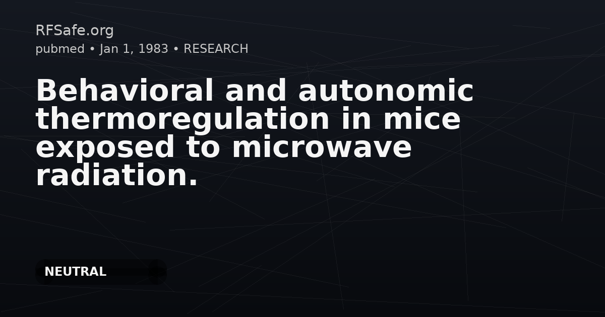 Behavioral and autonomic thermoregulation in mice exposed to microwave radiation.