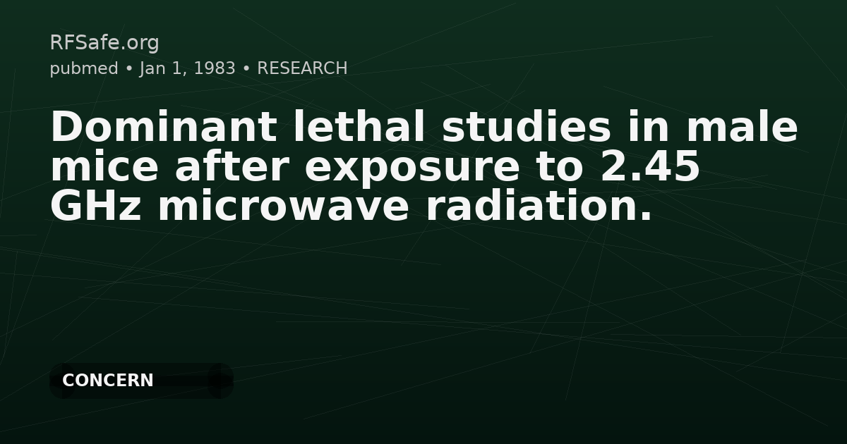 Dominant lethal studies in male mice after exposure to 2.45 GHz microwave radiation.