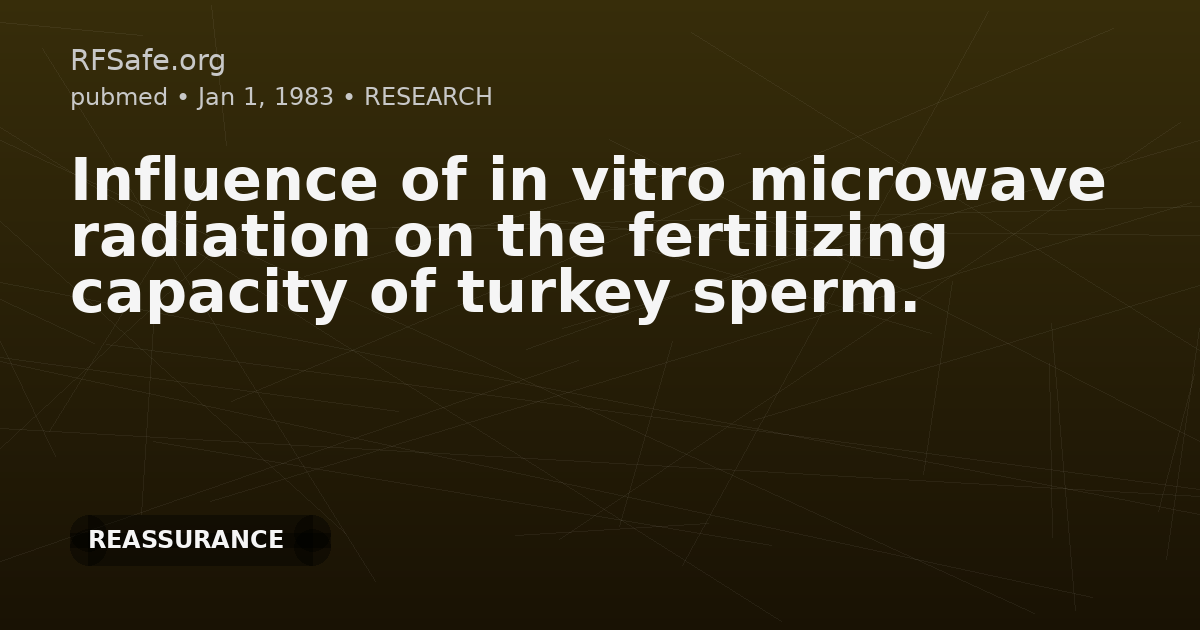 Influence of in vitro microwave radiation on the fertilizing capacity of turkey sperm.