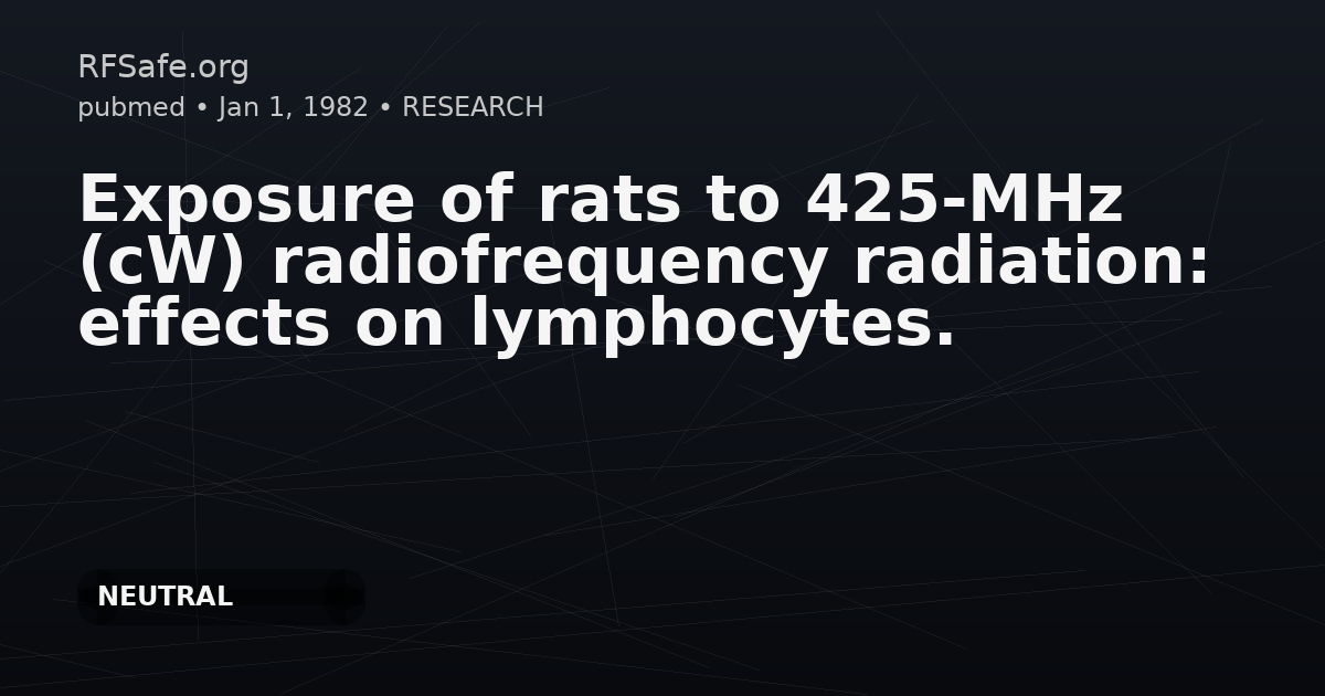 Exposure of rats to 425-MHz (cW) radiofrequency radiation: effects on lymphocytes.