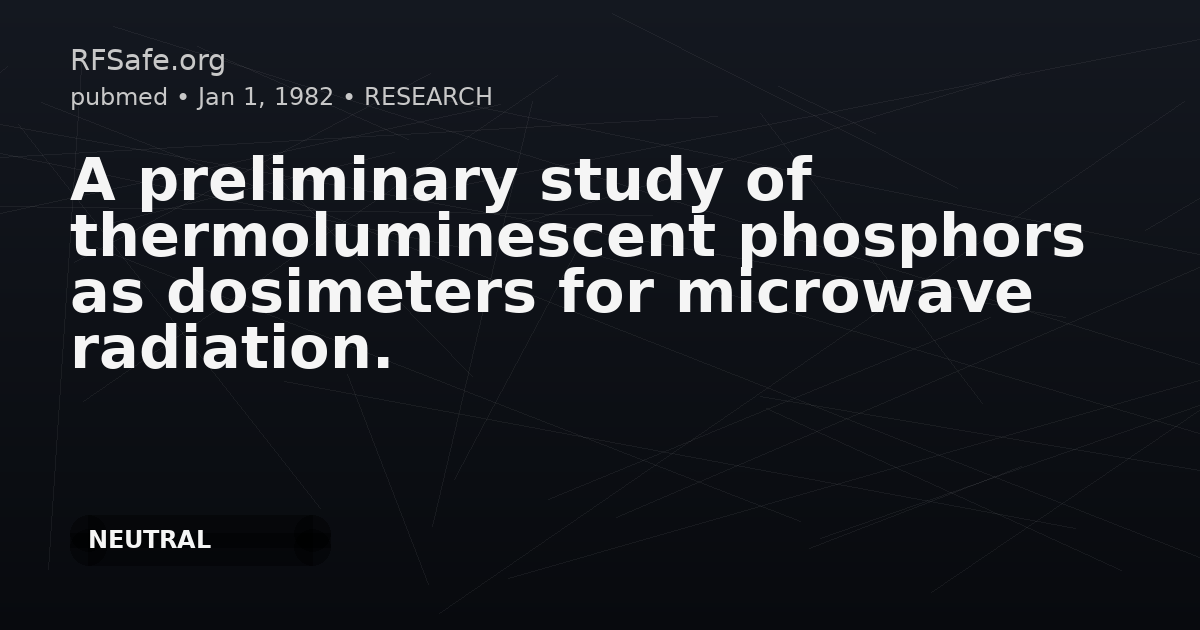 A preliminary study of thermoluminescent phosphors as dosimeters for microwave radiation.