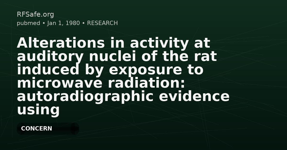 Alterations in activity at auditory nuclei of the rat induced by exposure to microwave radiation: autoradiographic evidence using [14C]2-deoxy-D-glucose.