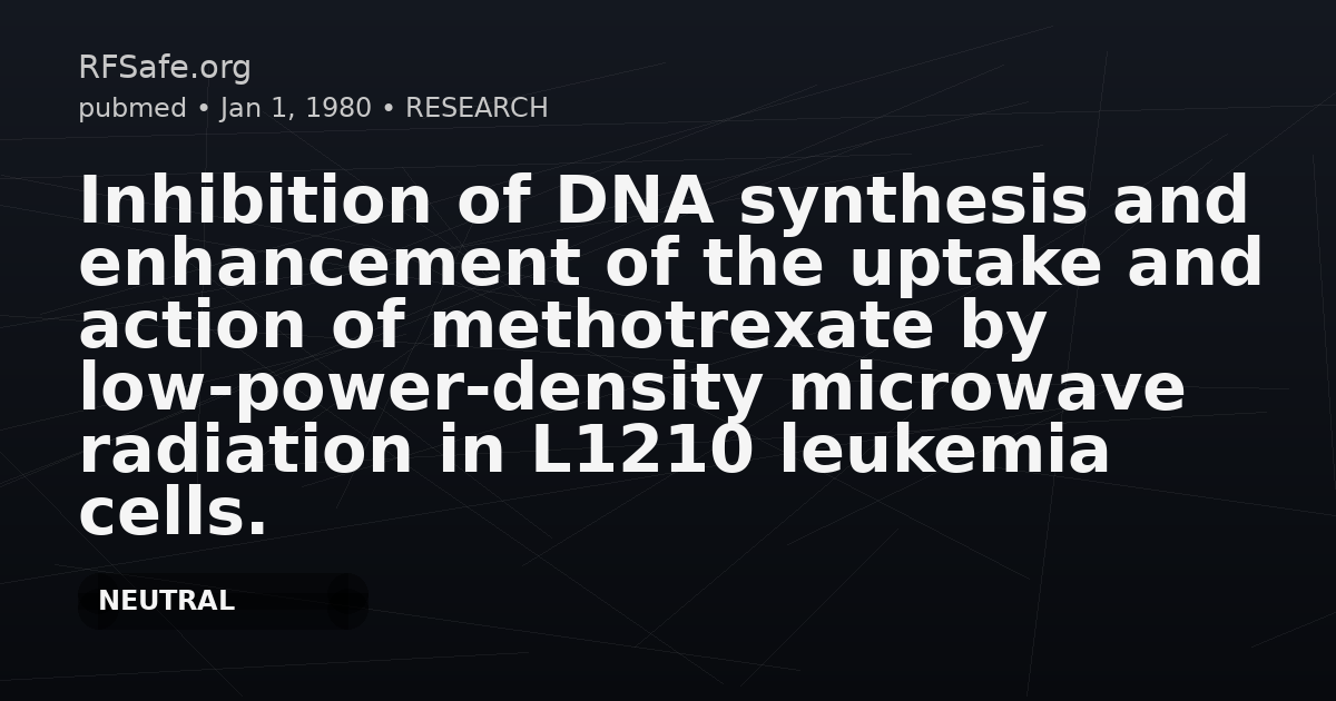 Inhibition of DNA synthesis and enhancement of the uptake and action of methotrexate by low-power-density microwave radiation in L1210 leukemia cells.