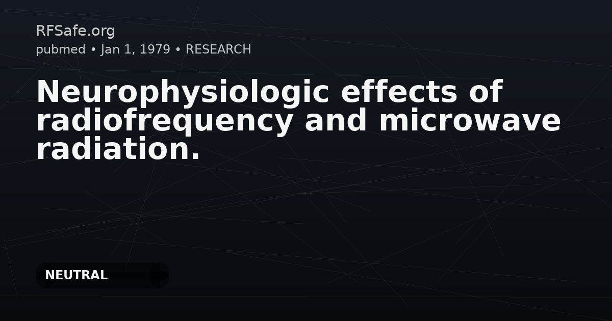 Neurophysiologic effects of radiofrequency and microwave radiation.