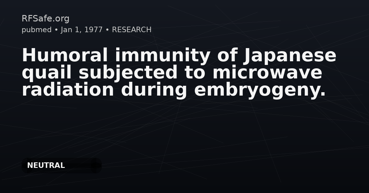 Humoral immunity of Japanese quail subjected to microwave radiation during embryogeny.