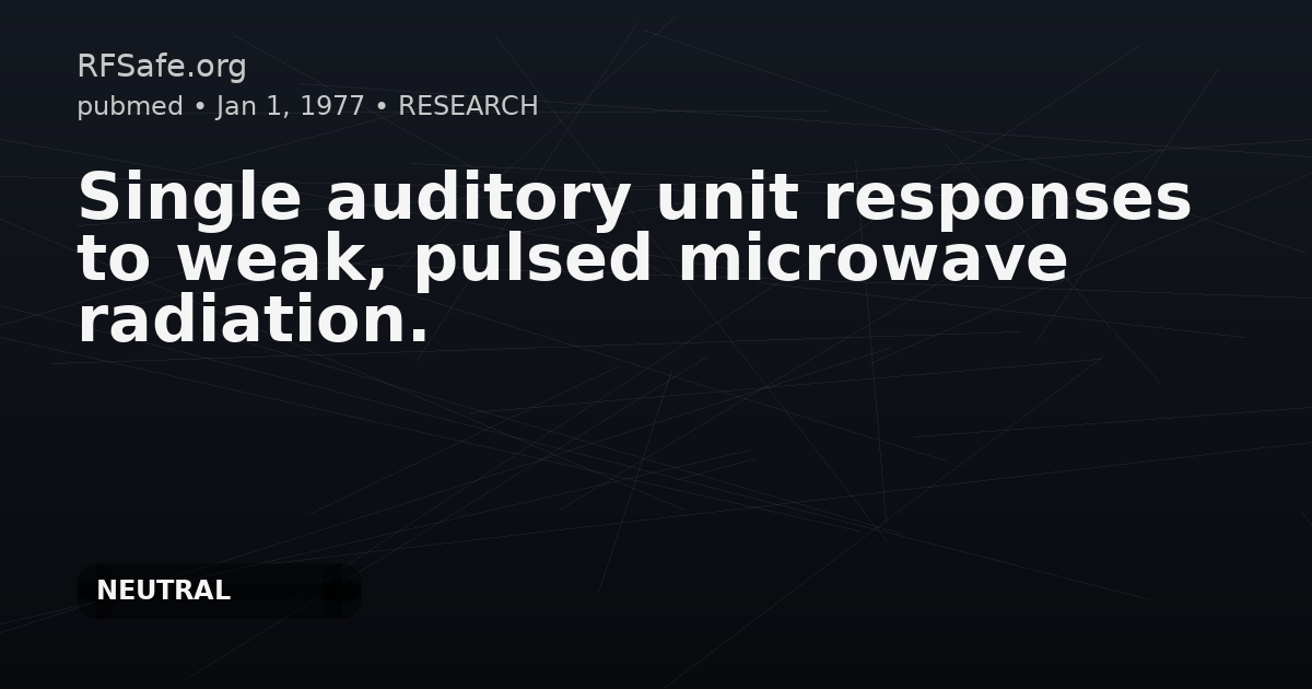 Single auditory unit responses to weak, pulsed microwave radiation.