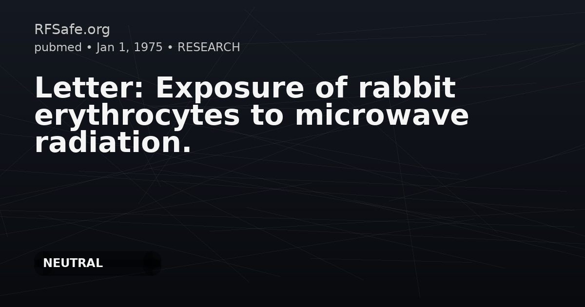 Letter: Exposure of rabbit erythrocytes to microwave radiation.