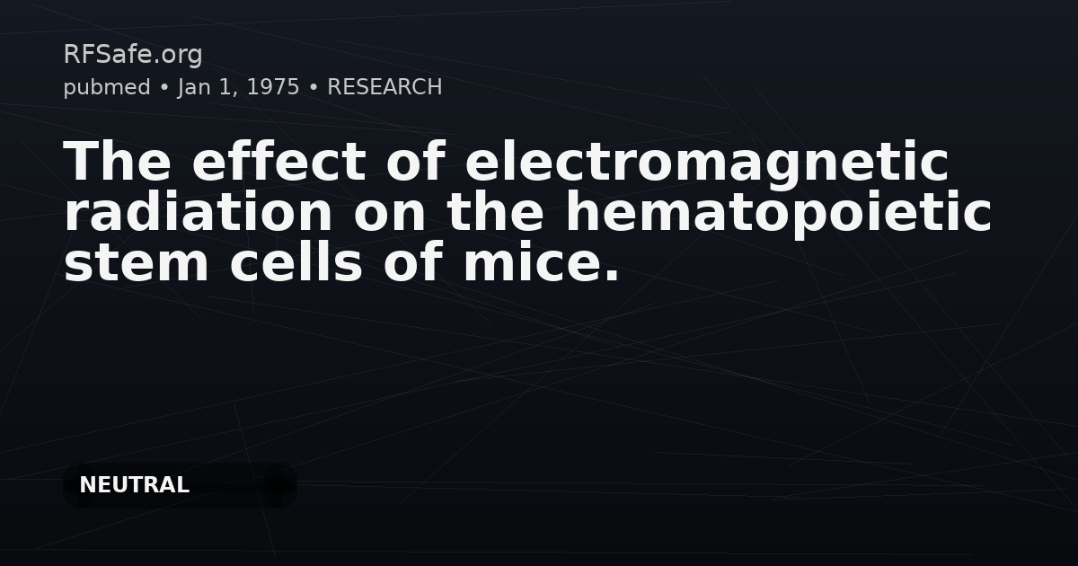 The effect of electromagnetic radiation on the hematopoietic stem cells of mice.