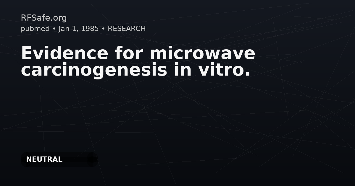 Evidence for microwave carcinogenesis in vitro.