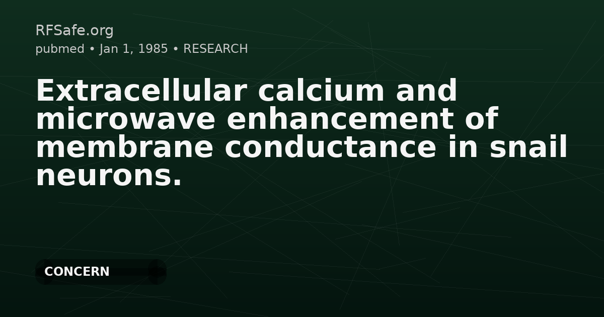 Extracellular calcium and microwave enhancement of membrane conductance in snail neurons.