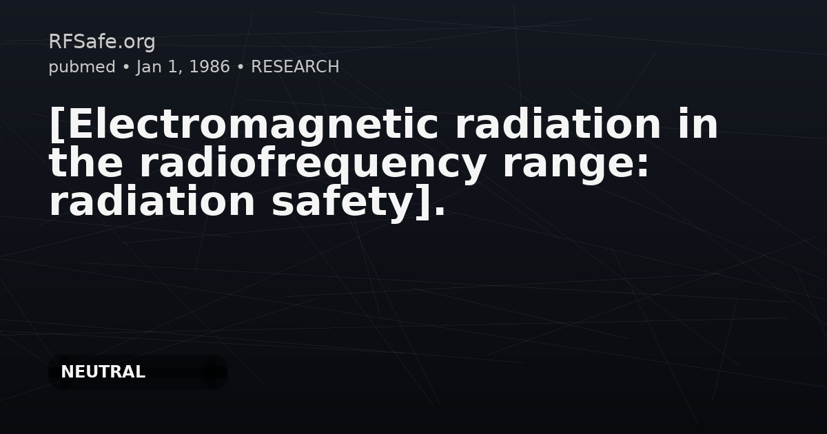 [Electromagnetic radiation in the radiofrequency range: radiation safety].