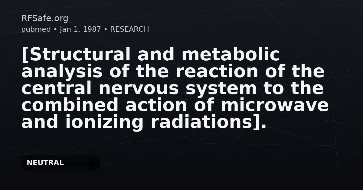 [Structural and metabolic analysis of the reaction of the central nervous system to the combined action of microwave and ionizing radiations].