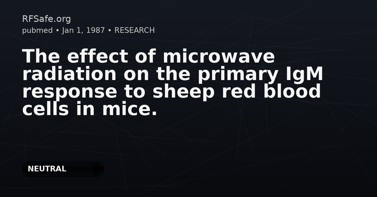 The effect of microwave radiation on the primary IgM response to sheep red blood cells in mice.