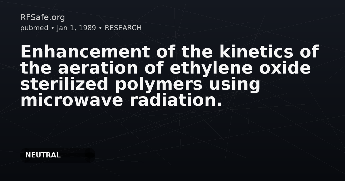 Enhancement of the kinetics of the aeration of ethylene oxide sterilized polymers using microwave radiation.