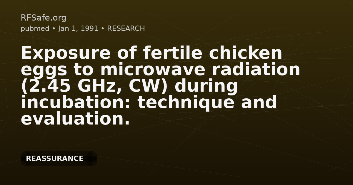 Exposure of fertile chicken eggs to microwave radiation (2.45 GHz, CW) during incubation: technique and evaluation.