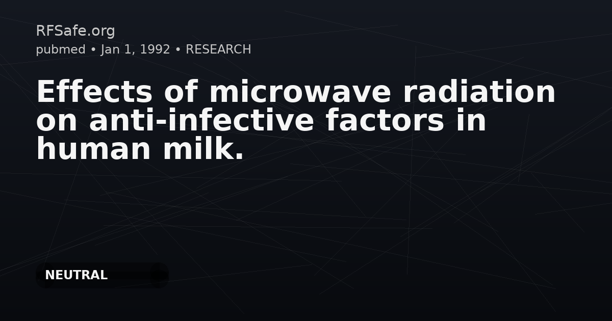 Effects of microwave radiation on anti-infective factors in human milk.