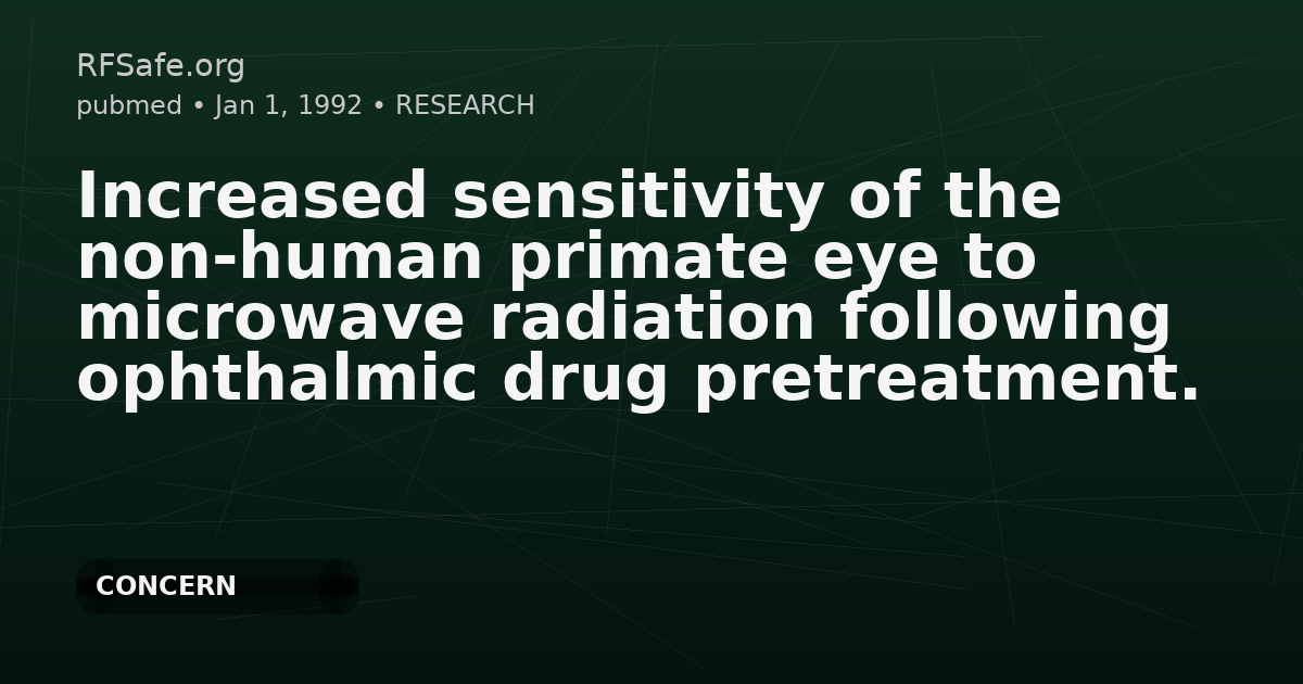 Increased sensitivity of the non-human primate eye to microwave radiation following ophthalmic drug pretreatment.