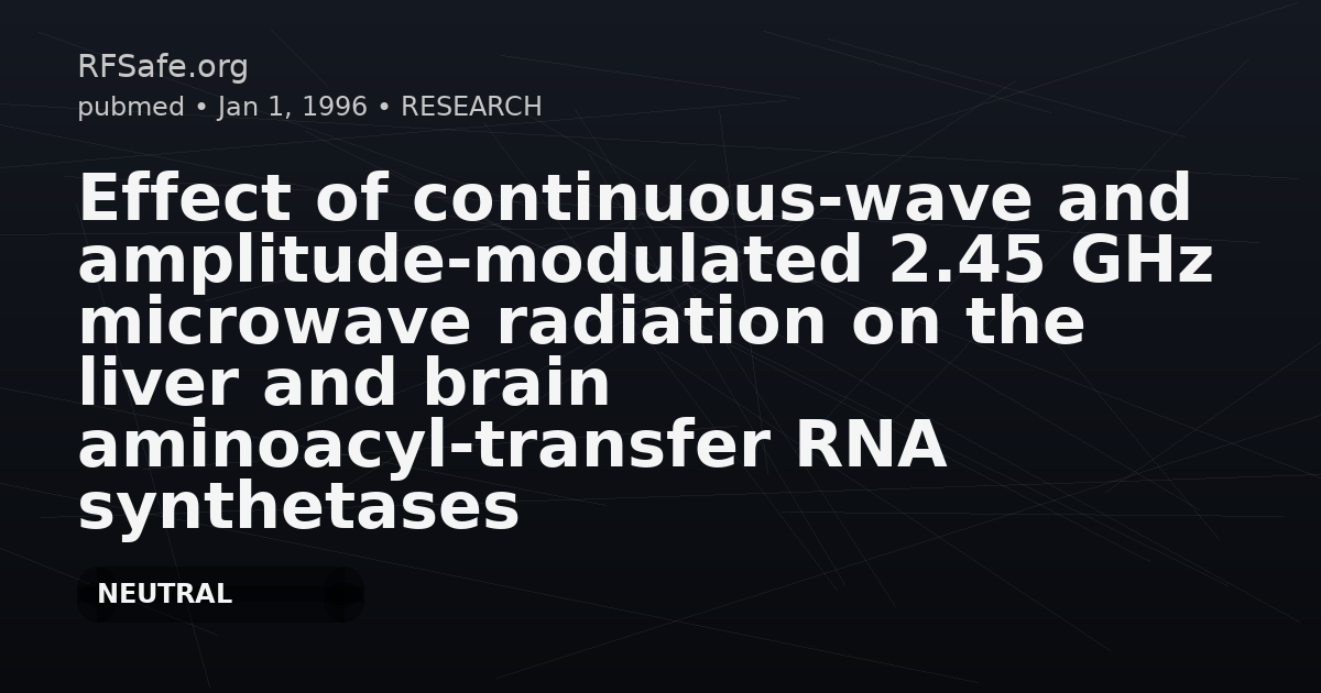 Effect of continuous-wave and amplitude-modulated 2.45 GHz microwave radiation on the liver and brain aminoacyl-transfer RNA synthetases of in utero exposed mice.