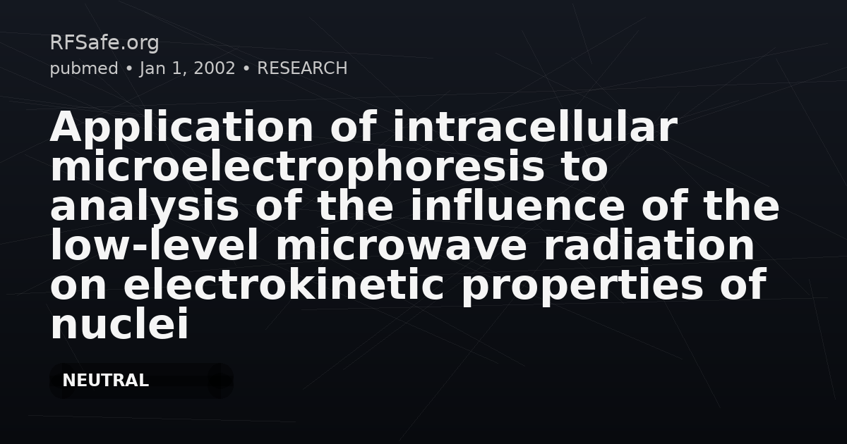 Application of intracellular microelectrophoresis to analysis of the influence of the low-level microwave radiation on electrokinetic properties of nuclei in human epithelial cells.