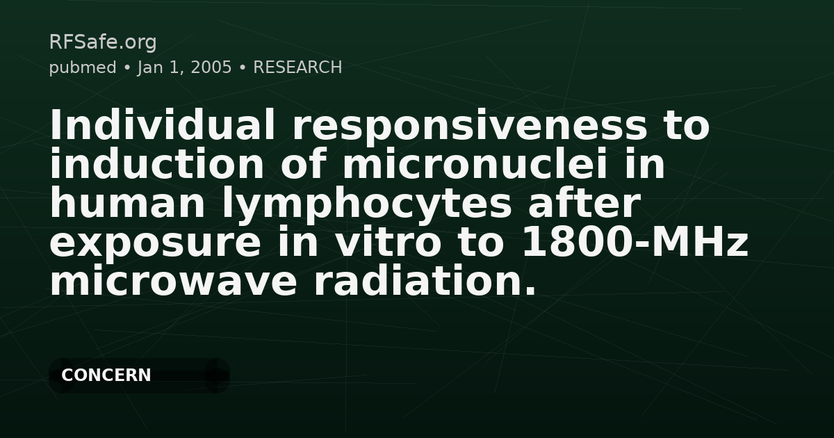 Individual responsiveness to induction of micronuclei in human lymphocytes after exposure in vitro to 1800-MHz microwave radiation.
