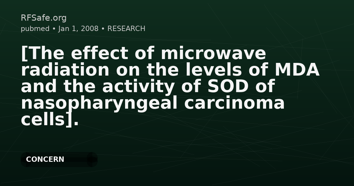 [The effect of microwave radiation on the levels of MDA and the activity of SOD of nasopharyngeal carcinoma cells].