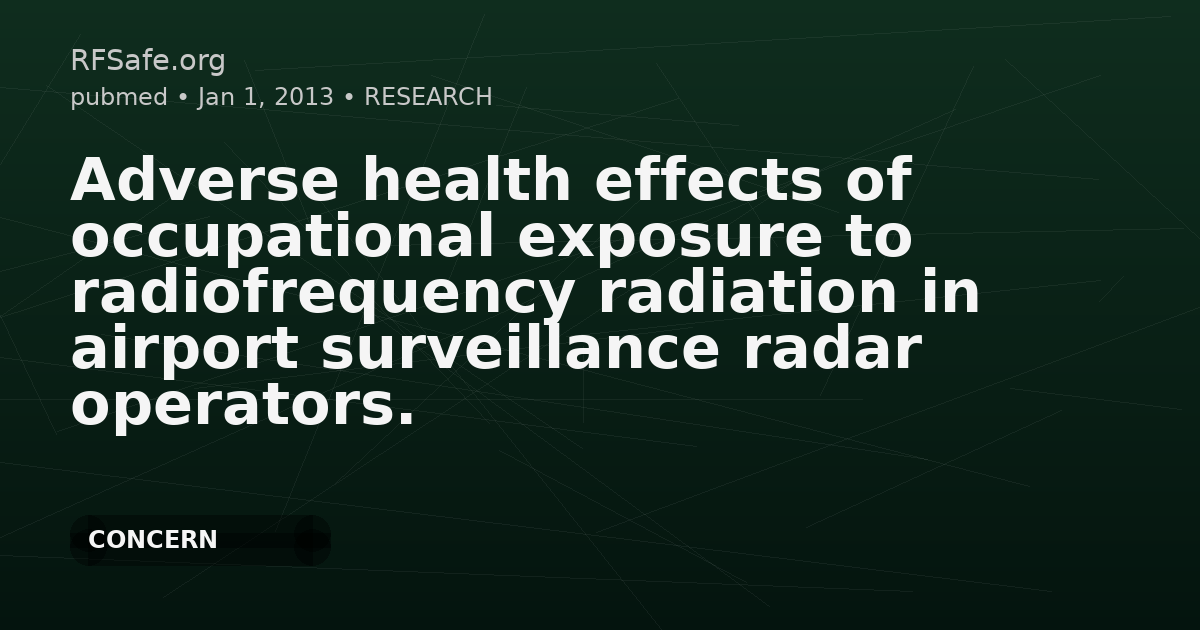 Adverse health effects of occupational exposure to radiofrequency radiation in airport surveillance radar operators.