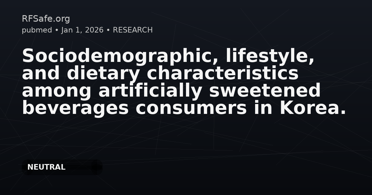 Sociodemographic, lifestyle, and dietary characteristics among artificially sweetened beverages consumers in Korea.