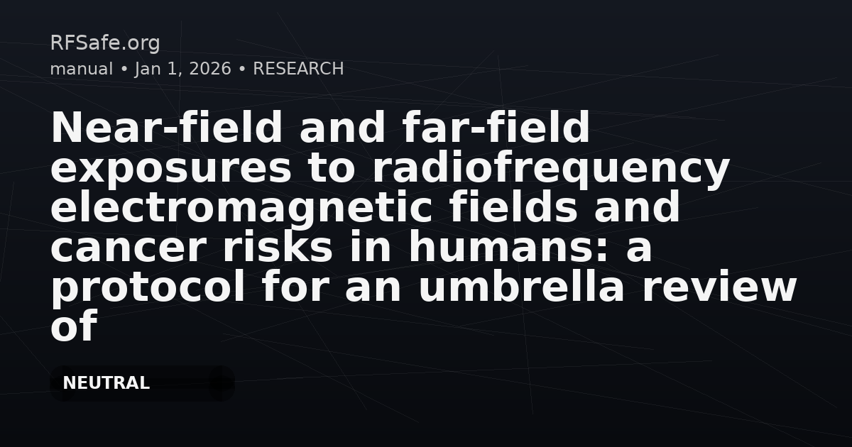 Near-field and far-field exposures to radiofrequency electromagnetic fields and cancer risks in humans: a protocol for an umbrella review of epidemiological studies