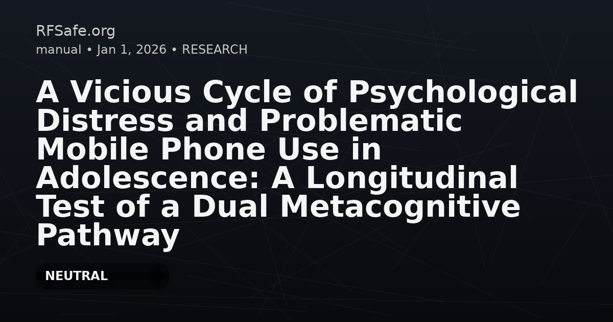 A Vicious Cycle of Psychological Distress and Problematic Mobile Phone Use in Adolescence: A Longitudinal Test of a Dual Metacognitive Pathway