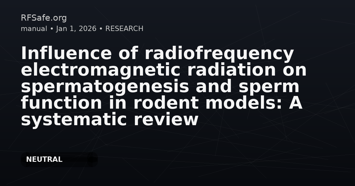 Influence of radiofrequency electromagnetic radiation on spermatogenesis and sperm function in rodent models: A systematic review