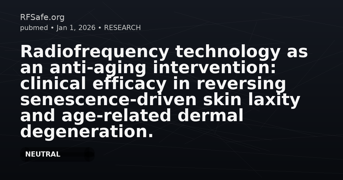 Radiofrequency technology as an anti-aging intervention: clinical efficacy in reversing senescence-driven skin laxity and age-related dermal degeneration.